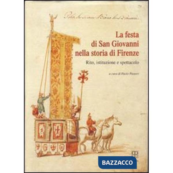Festa di san Giovanni nella storia di Firenze. Rito, istituzione e spettacolo (L