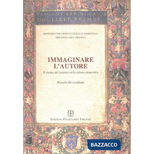 Immaginare l'autore. Il ritratto del letterato nella cultura umanistica. Ritratt