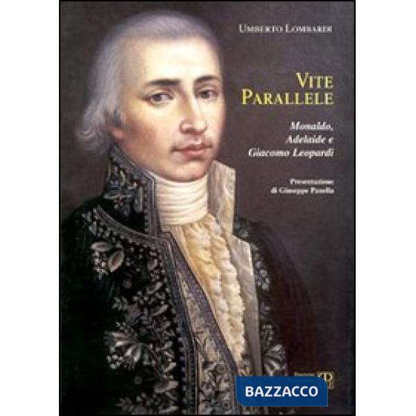 Vite parallele. Monaldo, Adelaide e Giacomo Leopardi