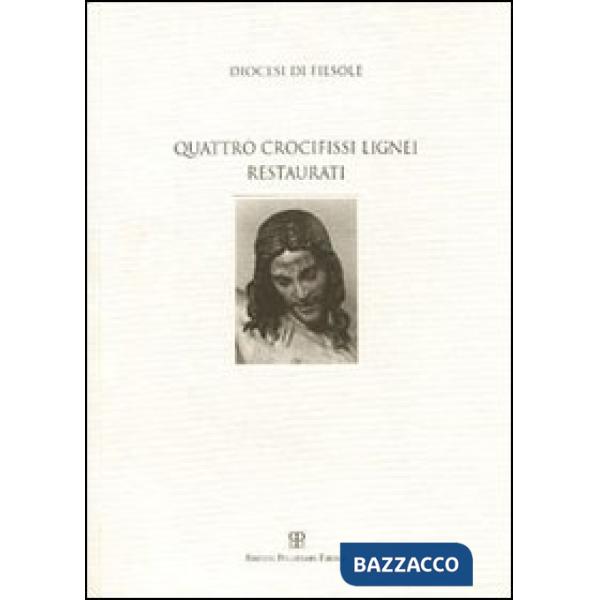 Diocesi di Fiesole. Quattro crocifissi lignei restaurati