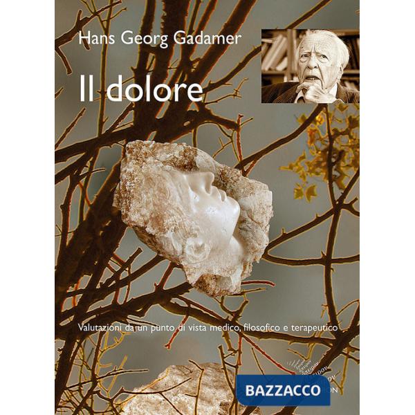 Dolore. Valutazioni da un punto di vista medico, filosofico e terapeutico (Il)