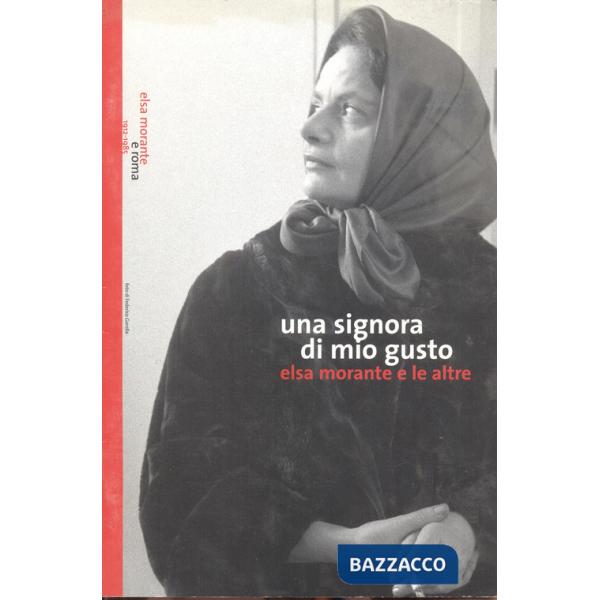 Signora di mio gusto. Elsa Morante e le altre (Una)