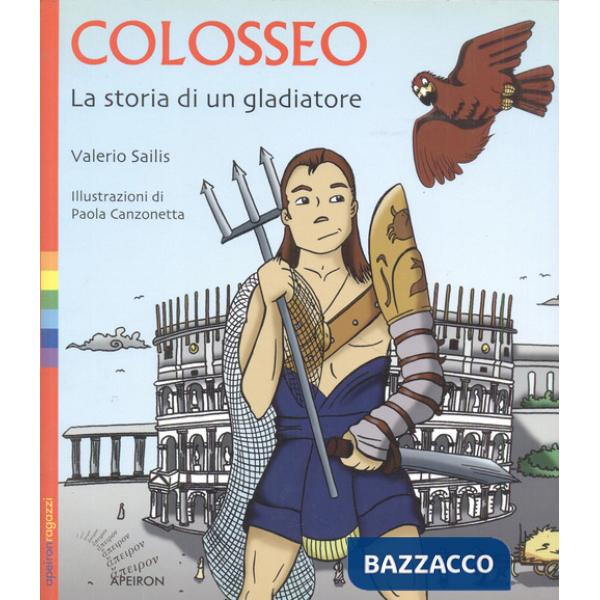 Colosseo. La storia di un gladiatore