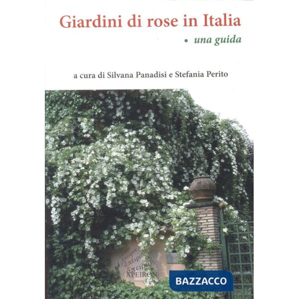 Giardini di rose in Italia. Una guida
