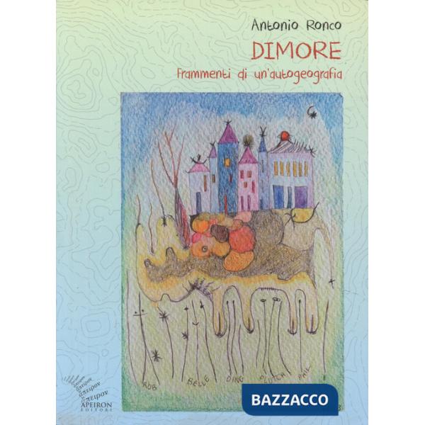Dimore. Frammenti di un'autogeografia