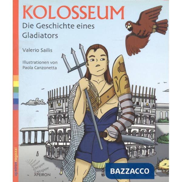 Kolosseum. Die Geschichte eines Gladiators