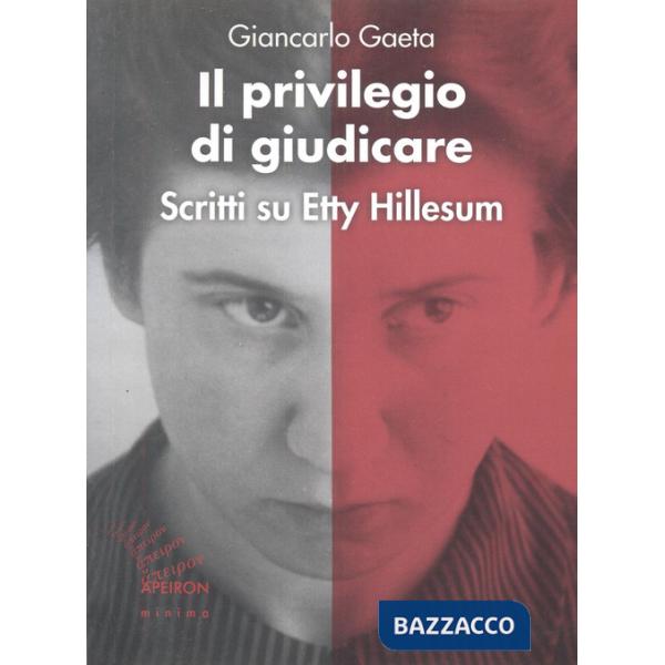 Privilegio di giudicare. Scritti su Etty Hillesum (Il)