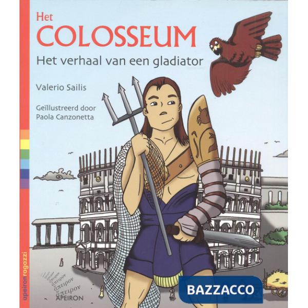 Het Colosseum. Het verhaal van een gladiator