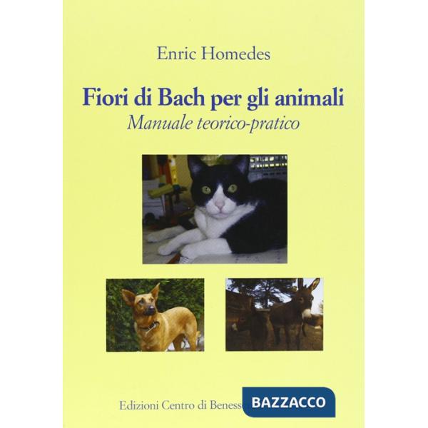 Fiori di Bach per gli animali. Manuale teorico-pratico