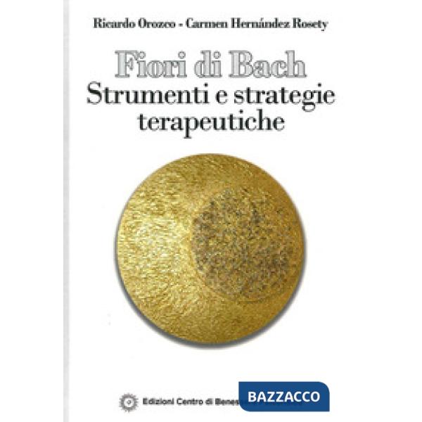 Fiori di Bach. Strumenti e strategie terapeutiche