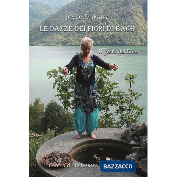Danze dei fiori di Bach. Il gesto del fiore (Le)