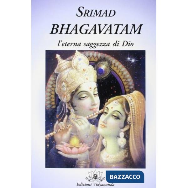 Srimad Bhagavatam. L'eterna saggezza di Dio