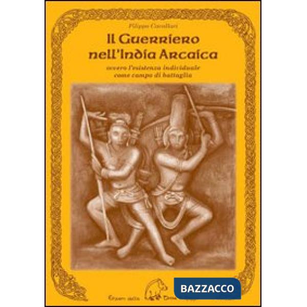 Guerriero nell'India arcaica. Ovvero l'esistenza individuale come campo di battaglia (Il)