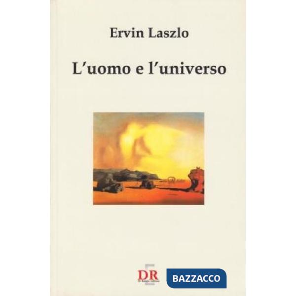Uomo e l'universo. Alla ricerca di una nuova visione (L')
