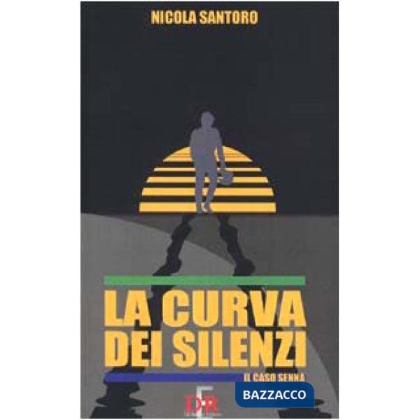 Curva dei silenzi. Il caso Senna (La)