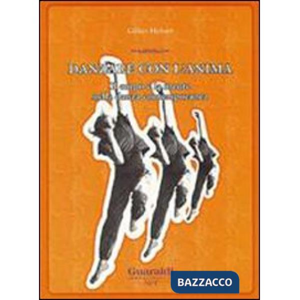 Danzare con l'anima. Il corpo e la mente nella danza contemporanea