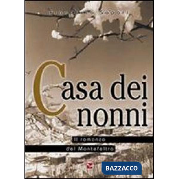 Casa dei nonni. Il romanzo del Montefeltro