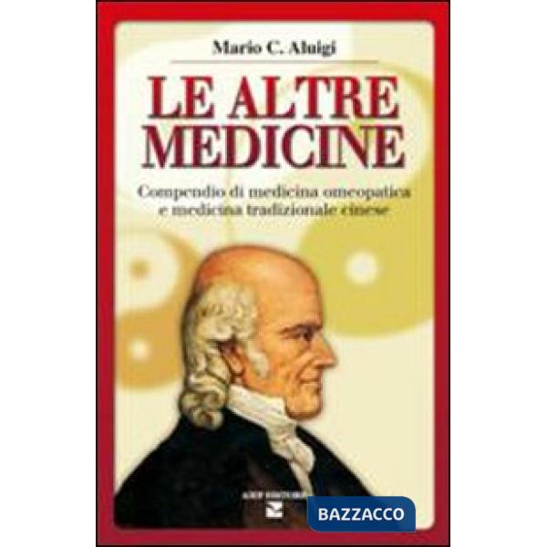 Altre medicine. Compendio di medicina omeopatica e medicina tradizionale cinese (Le)