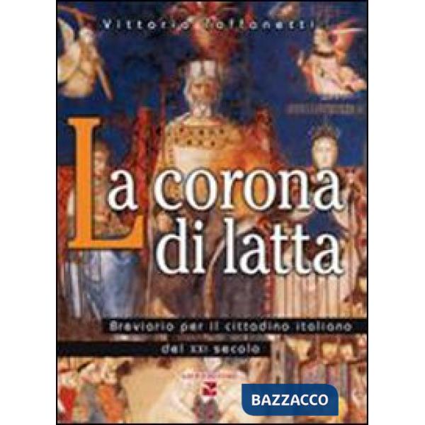Corona di latta. Breviario per il cittadino italiano del XXI secolo (La)