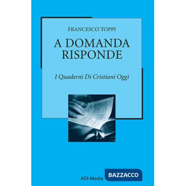 A domanda risponde. I quaderni di Cristiani Oggi. Vol. 1