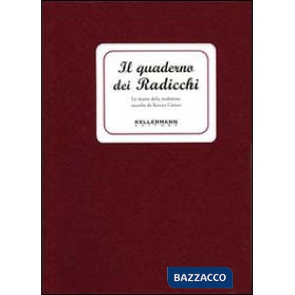 Quaderno dei radicchi. Le ricette della tradizione (Il)