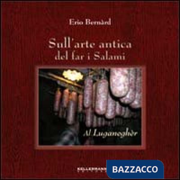 Sull'arte antica del far i salami. Al luganagher