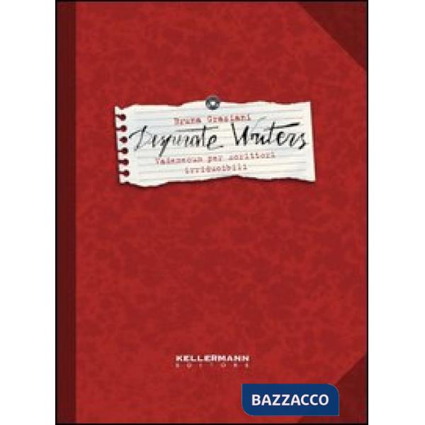 Desperate writers. Vademecum per scrittori irriducibili
