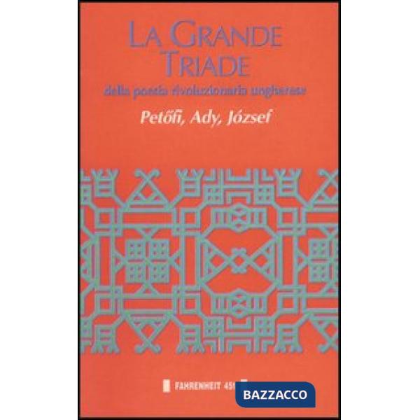 Grande triade della poesia rivoluzionaria ungherese (La)