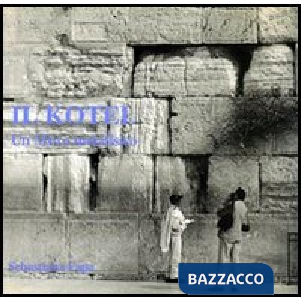 Kotel. Un muro metafisico (Il)