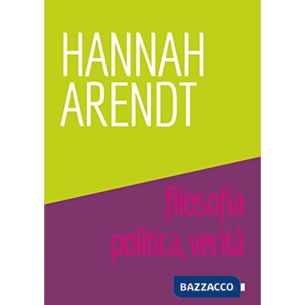 Hannah Arendt. Filosofia, politica, verità