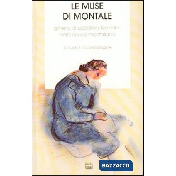 Muse di Montale. Galleria di occasioni femminili nella poesia montaliana. Con an