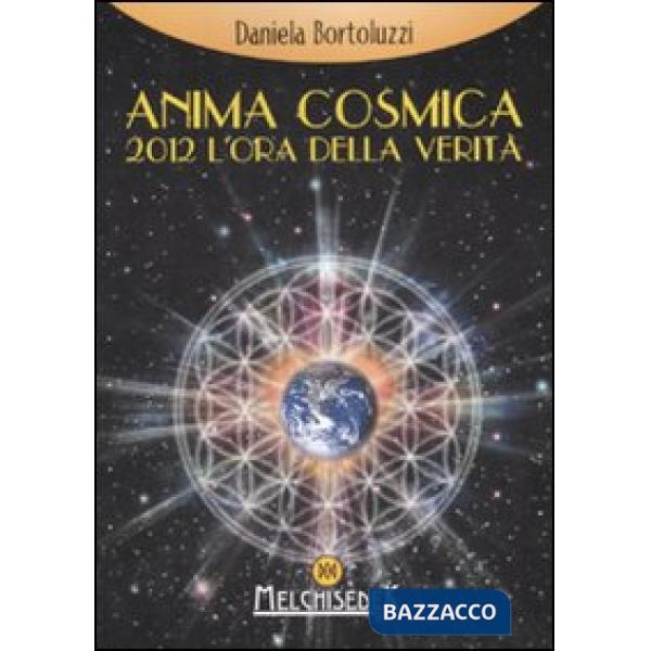 Anima cosmica. 2012 l'ora della verità