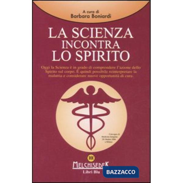 Scienza incontra lo spirito. Atti del Convegno (Milano, 26 ottobre 2006) (La)