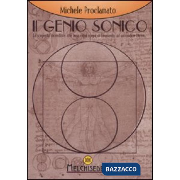 Genio sonico. La scoperta incredibile che lega ogni opera di Leonardo, ad un cod