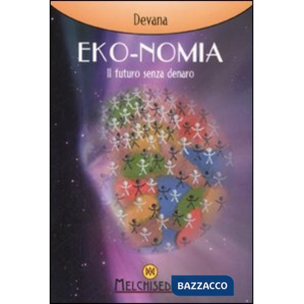 Eko-nomia. Un mondo possibile senza denaro