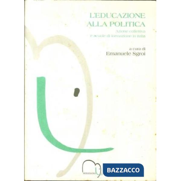 Educazione alla politica. Azione collettiva e scuole di formazione in Italia (L')
