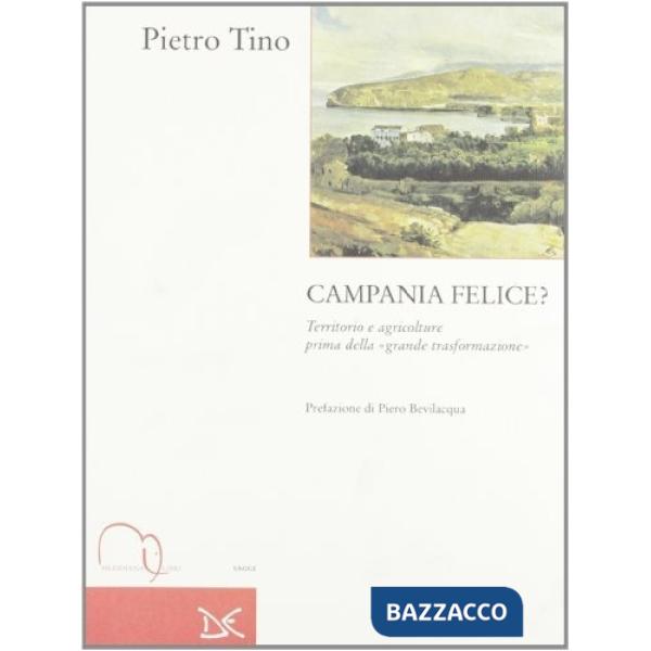 Campania felice? Territorio e agricolture prima della grande trasformazione