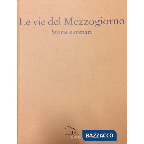 Vie del Mezzogiorno. Storia e scenari (Le)