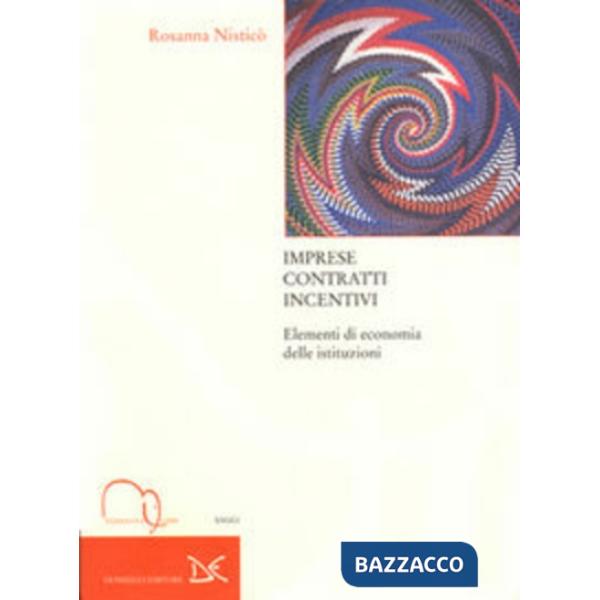 Imprese, contratti, incentivi. Manuale di economia delle istituzioni