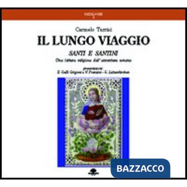Lungo viaggio. Santi e santini. Una lettura religiosa dell'avventura umana (Il)