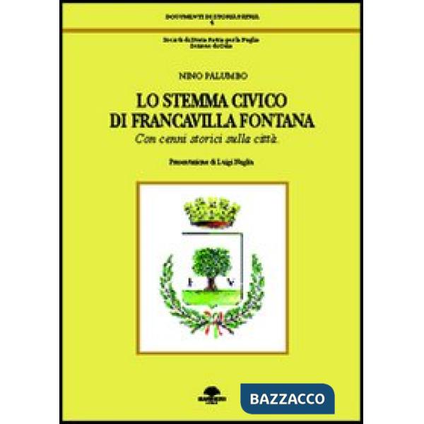 Stemma civico di Francavilla Fontana. Con cenni storici sulla città (Lo)