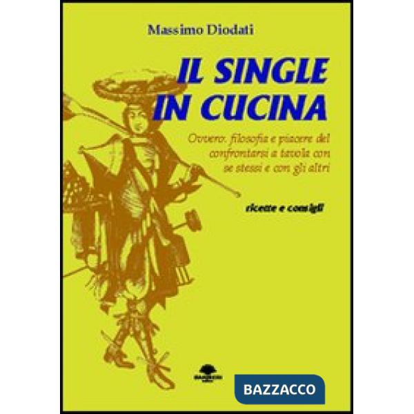 Single in cucina. Ovvero: filosofia e piacere del confrontarsi a tavola con se s