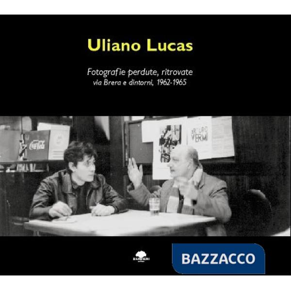 Fotografie perdute, ritrovate. Via Brera e dintorni (1962-1965)