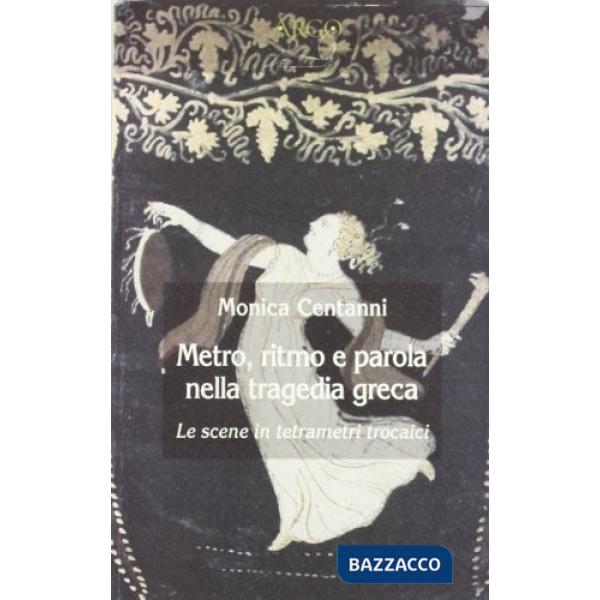 Metro, ritmo e parola nella tragedia greca. Le scene in tetrametri trocaici