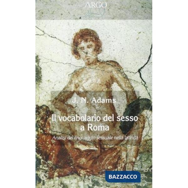 Vocabolario del sesso a Roma (Il)