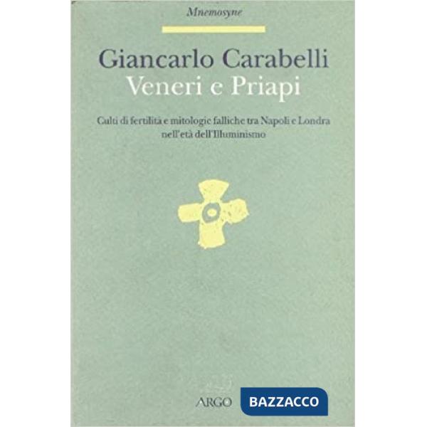 Veneri e Priapi. Culti di fertilità e mitologie falliche tra Napoli e Londra nell'età dell'illuminismo