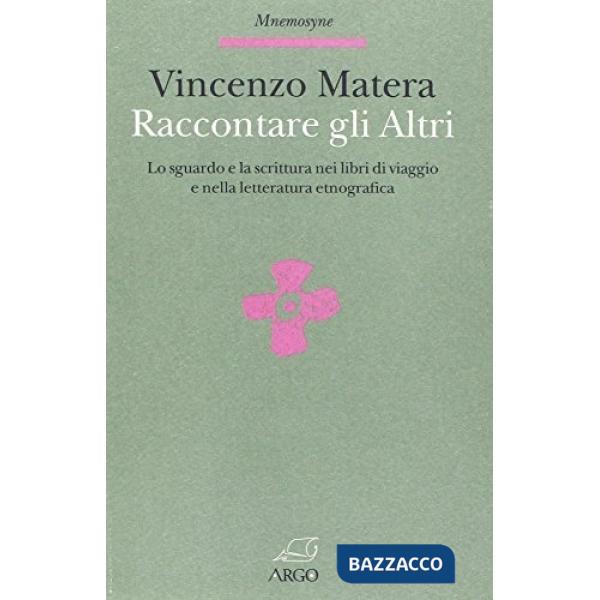Raccontare gli altri. Lo sguardo e la scrittura nei libri di viaggio e nella let