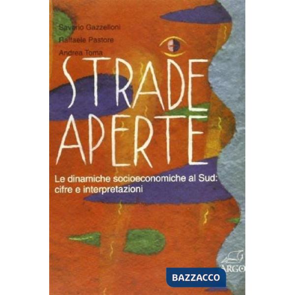Strade aperte. Le dinamiche socioeconomiche al Sud: cifre, interpretazioni