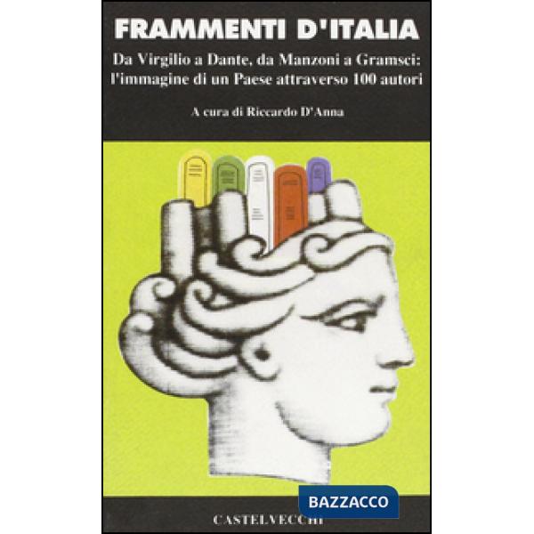 Frammenti d'Italia. Da Virgilio a Dante, da Mazzini a Gramsci: l'immagine di un 
