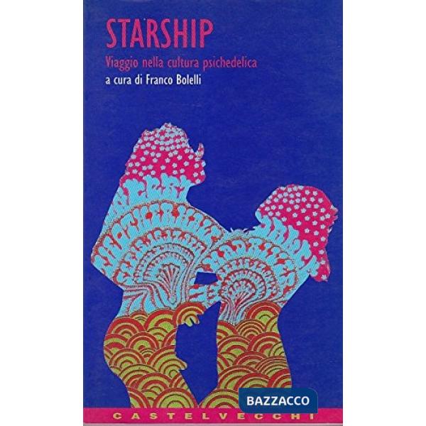 Starship. Viaggio nella cultura psichedelica